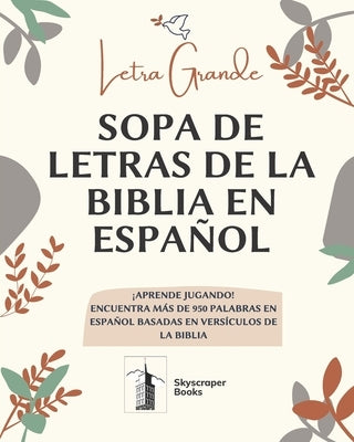 Letra Grande Sopa De Letras De La Biblia En Español, Aprende Jugando! Encuentra Mas de 950 Palabras en Español Basadas en Versiculos de La Biblia: Let by Books, Skyscraper
