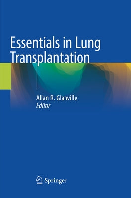 Essentials in Lung Transplantation by Glanville, Allan R.
