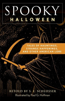 Spooky Halloween: Tales of Hauntings, Strange Happenings, and Other American Lore by Schlosser, S. E.