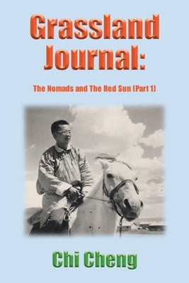 Grassland Journal: The Nomads and The Red Sun (Part 1) by Cheng, Chi