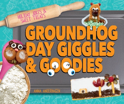 Groundhog Day Giggles & Goodies by Anderhagen, Anna