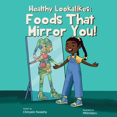 Healthy Lookalikes: Foods That Mirror You by Nwaoha, Chinyere