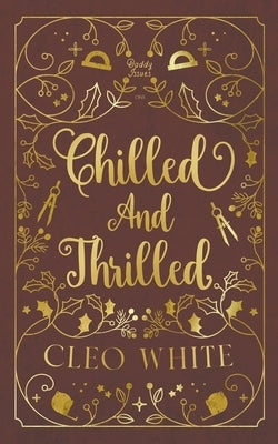 Chilled and Thrilled: A Forbidden, Best Friend's Dad, Holiday Novella by White, Cleo