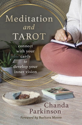 Meditation and Tarot: Connect with the Cards to Develop Your Inner Vision by Parkinson, Chanda