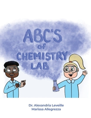 The ABCs of Chemistry Lab by Leveille, Alexandria
