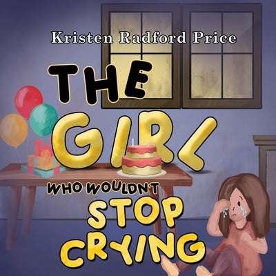 The Girl Who Wouldn't Stop Crying by Radford Price, Kristen