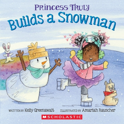 Princess Truly Builds a Snowman by Greenawalt, Kelly