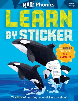 Learn by Sticker: More Phonics: Use Phonics to Create 10 Sea Animals! by Workman Publishing