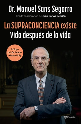 La Supraconciencia Existe: Vida Despu?s de la Vida / The Supraconsciousness Is Real! by Sans Segarra, Manuel