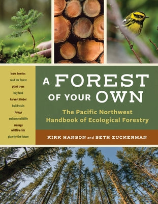 A Forest of Your Own: The Pacific Northwest Handbook of Ecological Forestry by Hanson, Kirk