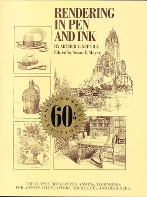 Rendering in Pen and Ink: The Classic Book on Pen and Ink Techniques for Artists, Illustrators, Architects, and Designers by Guptill, Arthur L.