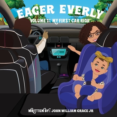 Eager Everly Volume 2: My First Car Ride by Grace, John William, Jr.