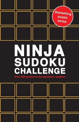 Ninja Sudoku Challenge: Over 200 Puzzles to Do Anywhere, Anytime by Hall, Roland
