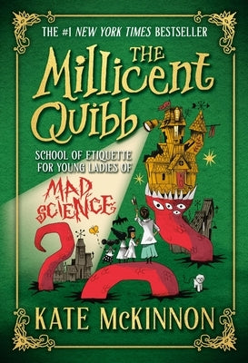 The Millicent Quibb School of Etiquette for Young Ladies of Mad Science by McKinnon, Kate