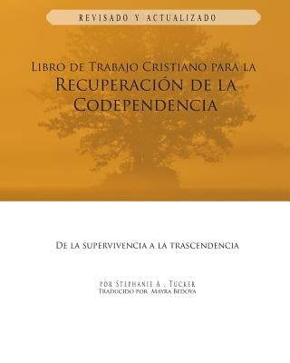 Libro de Trabajo Cristiano Para la Recuperacion de la Codependencia: De la Supervivencia a la Trascendencia by Bedoya, Mayra