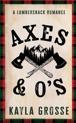 Axes & O's by Grosse, Kayla