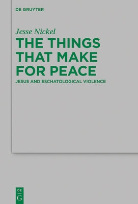 The Things that Make for Peace by Nickel, Jesse P.