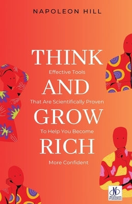 Think and Grow Rich by Napoleon Hill by Hill, Napoleon