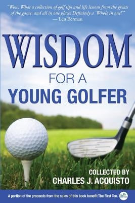 Wisdom for a Young Golfer by Acquisto, Charles J.