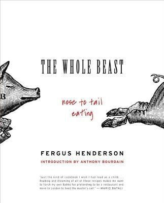 The Whole Beast: Nose to Tail Eating by Henderson, Fergus