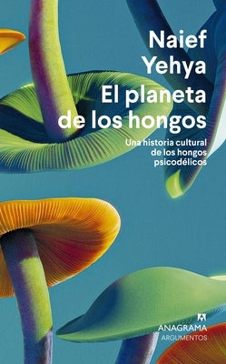 Planeta de Los Hongos, El by Yehya, Naief