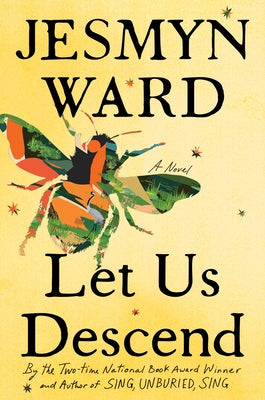 Let Us Descend by Ward, Jesmyn