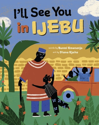 I'll See You in Ijebu by Emenanjo, Bunmi