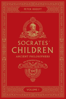 Socrates' Children Volume I: Ancient Philosophers by Kreeft, Peter