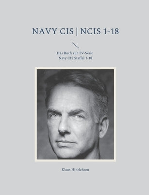 Navy CIS NCIS 1-18: Das Buch zur TV-Serie Navy CIS Staffel 1-18 by Hinrichsen, Klaus