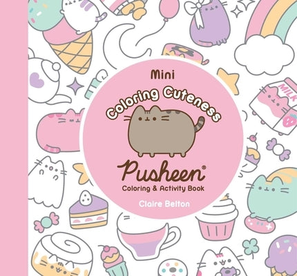 Mini Coloring Cuteness: A Pusheen Coloring & Activity Book by Belton, Claire