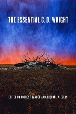 The Essential C.D. Wright by Wright, C. D.