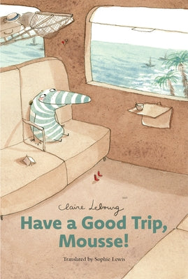 Have a Good Trip, Mousse! by Lebourg, Claire