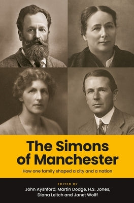 The Simons of Manchester: How One Family Shaped a City and a Nation by Dodge, Martin