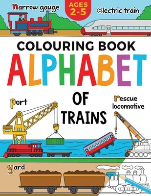 Train Colouring Book for Children: Alphabet of Trains: Kids Ages 2-5 by Publishing, Fairywren