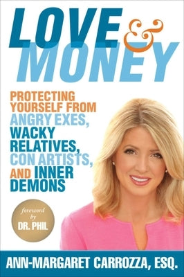 Love & Money: Protecting Yourself from Angry Exes, Wacky Relatives, Con Artists, and Inner Demons by Carrozza, Ann-Margaret