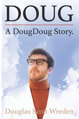 Doug: A DougDoug Story by Wreden, Douglas Scott