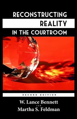 Reconstructing Reality in the Courtroom: Justice and Judgment in American Culture by Feldman, Martha S.