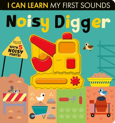 Noisy Digger: With 5 Noisy Parts and an On/Off Switch on the Back Cover! by Crisp, Lauren