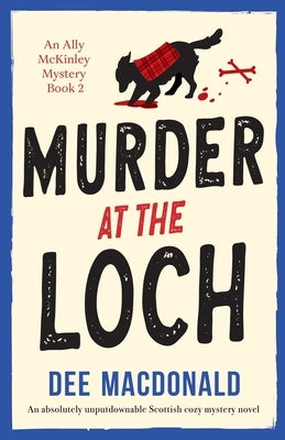 Murder at the Loch: An absolutely unputdownable Scottish cozy mystery novel by MacDonald, Dee