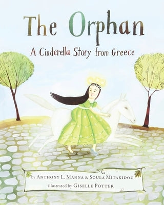 The Orphan: A Cinderella Story from Greece by Manna, Anthony L.