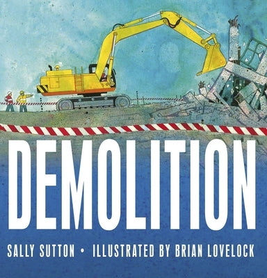 Demolition: (A Rhyming Construction Book with Trucks, Cranes, Wrecking Balls, and Noisy Vehicles for Babies, Toddlers, Preschoolers, and Kids Ages 2-5 by Sutton, Sally