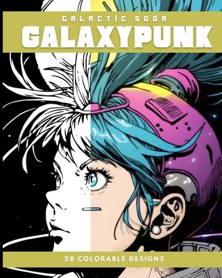 Galaxypunk (Coloring Book): 28 Colorable Designs by Soda, Galactic
