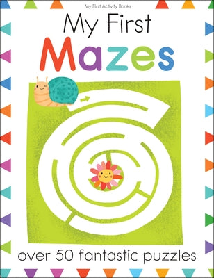 My First Mazes: Over 50 Fantastic Puzzles by Golding, Elizabeth