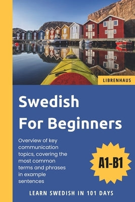 Swedish For Beginners: Learn Swedish in 101 Days by Librenhaus