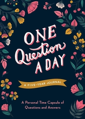 One Question a Day (Floral): A Five-Year Journal: A Personal Time Capsule of Questions and Answers by Chase, Aimee