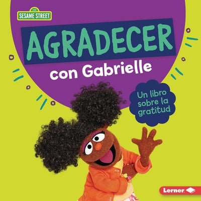 Agradecer Con Gabrielle (Being Thankful with Gabrielle): Un Libro Sobre La Gratitud (a Book about Gratitude) by Miller, Marie-Therese