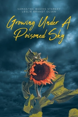 Growing Under a Poisoned Sky by Woods Starkey, Samantha