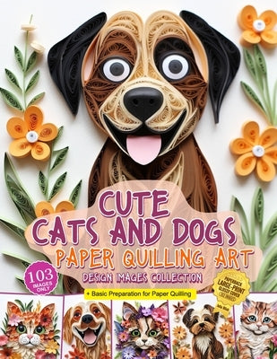 Cute Cats and Dogs Paper Quilling Art Design Images Collection: A collection of quilling paper crafting images design by Blish, Julia