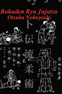 Bokuden Ryu Jujutsu: A Record of Intensive Lessons in Jujutsu with Additional Secret Teachings on Resuscitation by Shahan, Eric