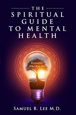 The Spiritual Guide to Mental Health by Lee, Samuel